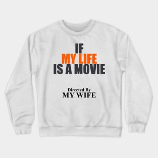 If My LIfe Is A MovIe Directed By Mb Wife themed graphic design by ironpalette Crewneck Sweatshirt